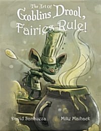 The Art of Goblins Drool, Fairies Rule! (Paperback)