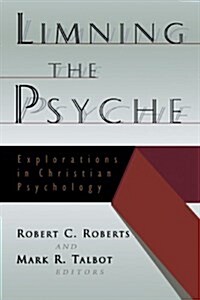 Limning the Psyche: Explorations in Christian Psychology (Paperback)