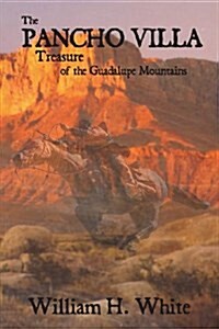 The Pancho Villa Treasure of the Guadalupe Mountains (Paperback)