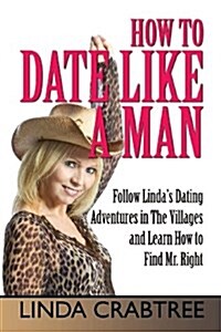 How to Date Like a Man (Paperback)