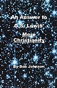 An Answer to C.S. Lewis Mere Christianity (Paperback)