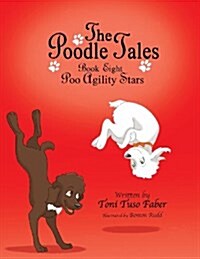 The Poodle Tales: Book Eight: Poo Agility Stars (Paperback)