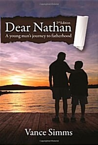 Dear Nathan: A Young Mans Journey to Fatherhood (Paperback, 2)