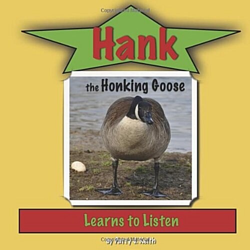 Hank the Honking Goose Learns to Listen: Duck Ponder Series (Paperback)