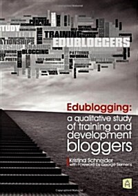 Edublogging: A Qualitative Study of Training and Development Bloggers (Paperback)