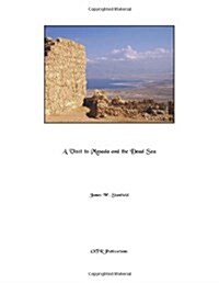 A Visit to Masada and the Dead Sea (Paperback)