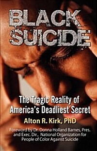 Black Suicide: The Tragic Reality of Americas Deadliest Secret (Paperback)