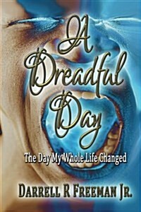 A Dreadful Day: The Day My Whole Life Changed (Paperback)