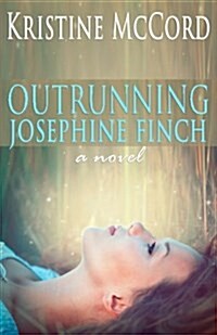 Outrunning Josephine Finch (Paperback)