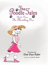 The Poodle Tales: Book Nine: The Modeling Poo (Hardcover)