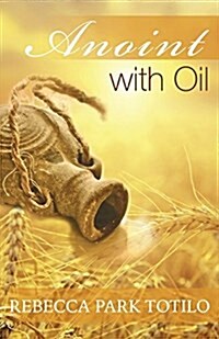 Anoint with Oil (Paperback)