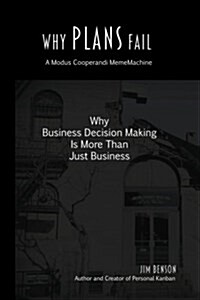 Why Plans Fail: Why Business Decision Making Is More Than Just Business (Paperback)