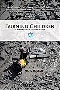 Burning Children - A Jewish View of the War in Gaza (Paperback)