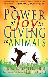 The Power of Joy in Giving to Animals (Paperback)