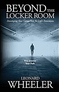 Beyond the Locker Room: Developing Your Game Plan for Lifes Transitions (Paperback)