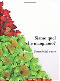 Siamo Quel Che Mangiamo? Sostenibilita E Arte (Paperback)