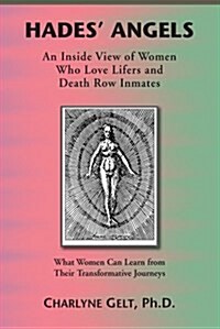 Hades Angels: An Inside View of Women Who Love Lifers and Death Row Inmates (Paperback)