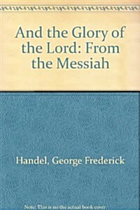 And the Glory of the Lord: From the Messiah (Paperback)