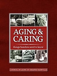 Aging & Caring: Things Families Need to Know (Paperback)