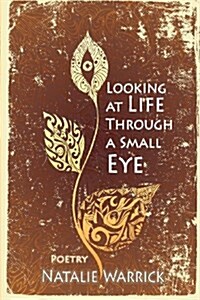 Looking at Life Through a Small Eye (Paperback)