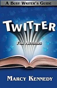 Twitter for Authors: A Busy Writers Guide (Paperback)
