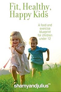 Fit, Healthy, Happy Kids (Paperback)