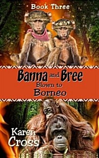 Banna and Bree Blown to Borneo (Paperback)