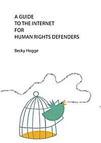 A Guide to the Internet for Human Rights Defenders (Paperback)