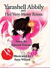 Yarashell Abbily and Her Very Messy Room (Hardcover)