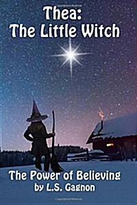 Thea: The Little Witch: The Power of Believing (Paperback)