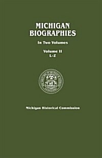 Michigan Biographies. in Two Volumes. Volume II, L-Z (Paperback)