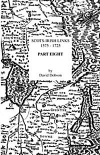 Scots-Irish Links 1575-1725. Part Eight (Paperback)
