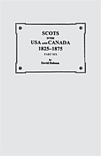Scots in the USA and Canada, 1825-1875. Part Six (Paperback)