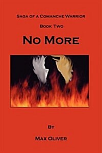 No More, Saga of a Comanche Warrior, Book Two (Paperback)