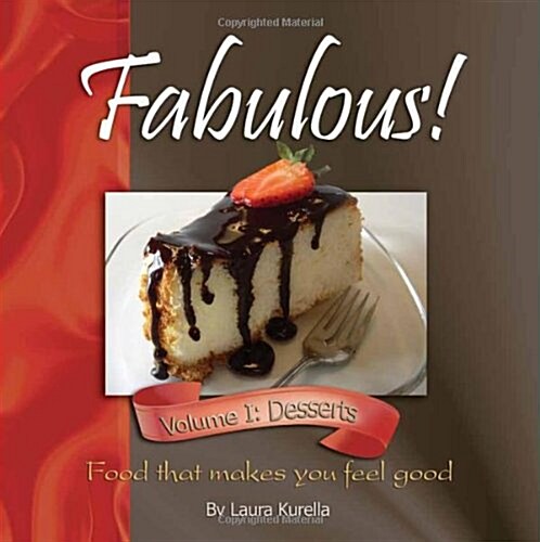 Fabulous! Food That Makes You Feel Good; Vol. 1: Desserts (Paperback)