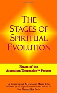 The Stages of Spiritual Evolution: Phases of the Ascension/Descension Process (Paperback)