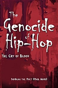 The Genocide of Hip-Hop (the Cry of Blood) (Paperback)