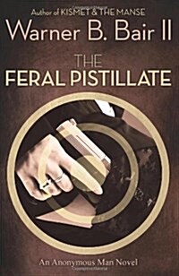 The Feral Pistillate: An Anonymous Man Novel (Paperback)