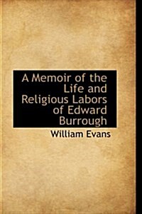 A Memoir of the Life and Religious Labors of Edward Burrough (Paperback)