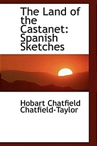 The Land of the Castanet: Spanish Sketches (Paperback)