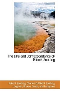 The Life and Correspondence of Robert Southey (Paperback)