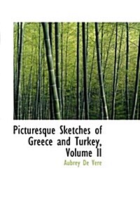 Picturesque Sketches of Greece and Turkey, Volume II (Paperback)