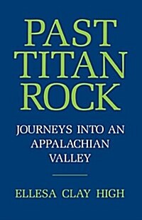 Past Titan Rock: Journeys Into an Appalachian Valley (Paperback)