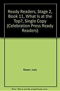 Ready Readers, Stage 2, Book 11, What Is at the Top?, Single Copy (Paperback)