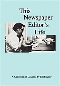 This Newspaper Editors Life (Paperback)