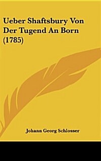 Ueber Shaftsbury Von Der Tugend an Born (1785) (Hardcover)