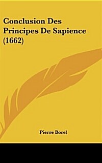Conclusion Des Principes de Sapience (1662) (Hardcover)