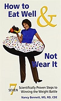How to Eat Well & Not Wear It (Paperback)