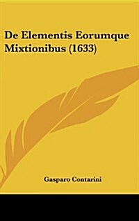 de Elementis Eorumque Mixtionibus (1633) (Hardcover)