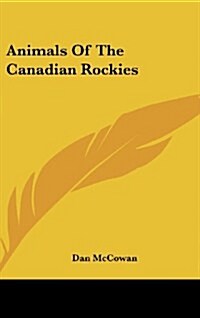 Animals of the Canadian Rockies (Hardcover)